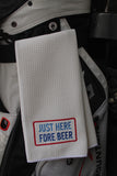 Tri-Fold "Just Here Fore Beer" Towel